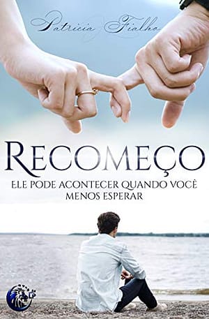 Recomeço: Ele pode acontecer quando você menos espera (Portuguese Edition)