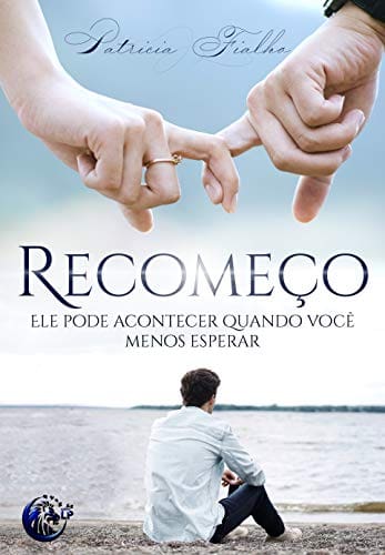 Recomeço: Ele pode acontecer quando você menos espera (Portuguese Edition)