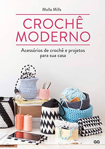 Crochê moderno: Acessórios de crochê e projetos para sua casa (Portuguese Edition)